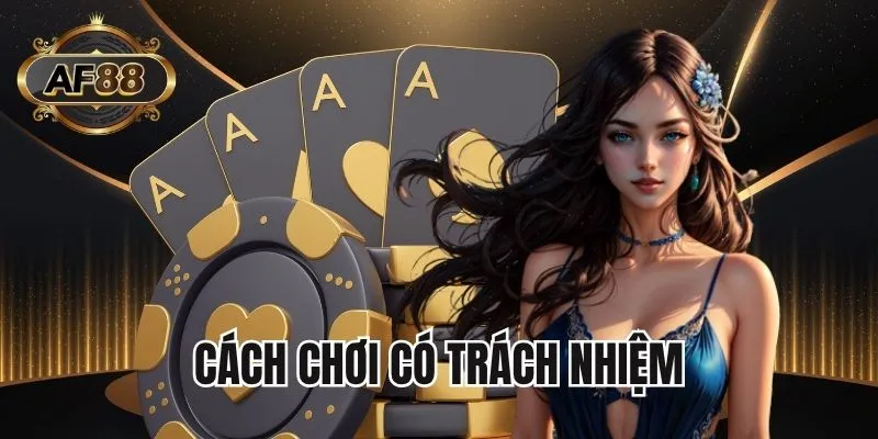 Hướng dẫn chơi có trách nhiệm từ cơ bản